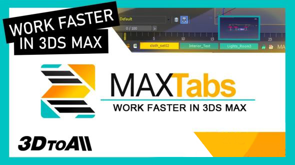 3DS MAX多项目预览切换插件 3DtoAll MAXTabs 2024 For 3DS MAX 2015-2024 破解版