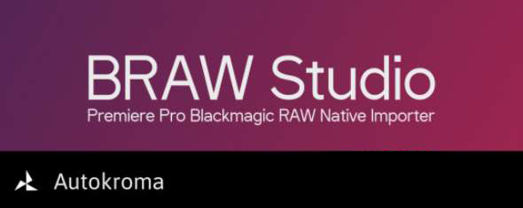 Blackmagic RAW素材导入PR插件 Aescripts BRAW Studio v1.3.0 for Premiere Pro Win破解版